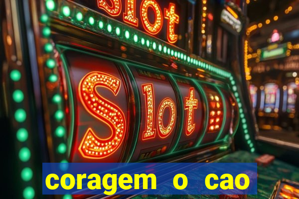 coragem o cao covarde assistir